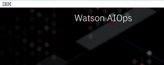 IBM推出RPA產(chǎn)品Watson AIOps：可將IT運(yùn)營自動(dòng)化，降低5G、邊緣計(jì)算的成本